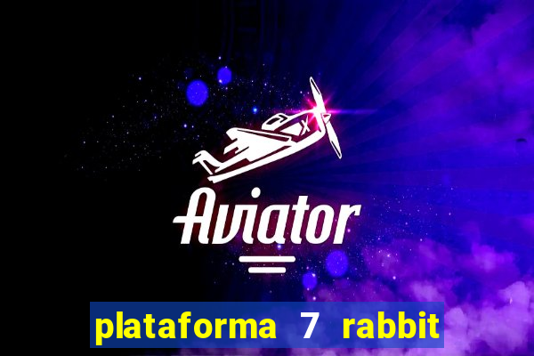 plataforma 7 rabbit paga mesmo